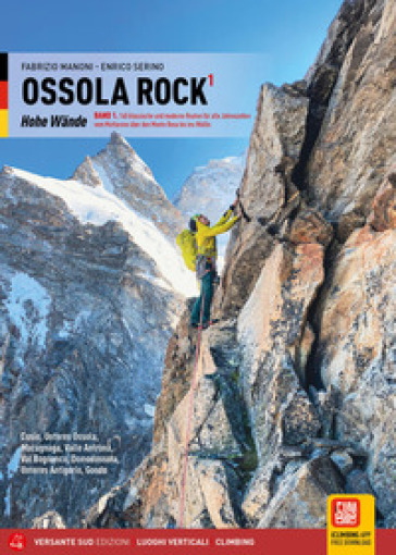 Ossola rock1 Hohe Wände. Vol. 1: 140 klassische und moderne Routen für alle Jahreszeiten vom Mottarone über den Monte Rosa bis ins Wallis. Cusio, Unteres Ossola, Macugnaga, Valle Antrona, Val Bognanco, Domodossola, Unteres Antigorio, Gondo