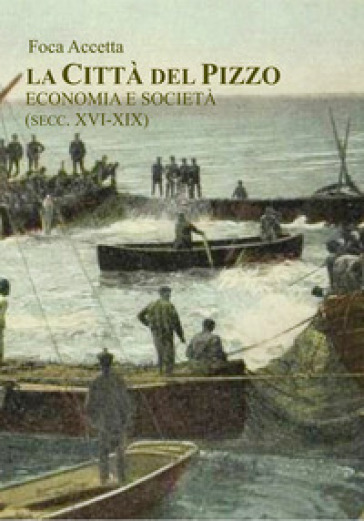La città del pizzo. Economia e società (secc. XVI-XIX)