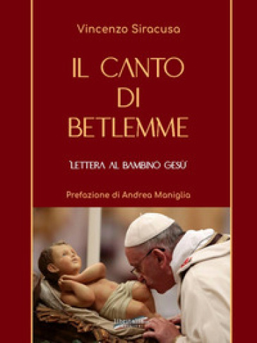 Il canto di Betlemme. Lettera al Bambino Gesù