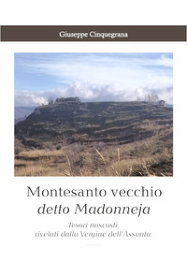 Montesanto vecchio detto Madonneja. Tesori nascosti rivelati dalla Vergine dell'Assunta