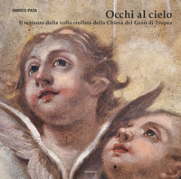 Occhi al cielo. Il restauro della volta crollata della Chiesa del Gesù di Tropea