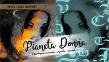 Pianeta donna. Parole per emozioni... impulsi... ricordi...