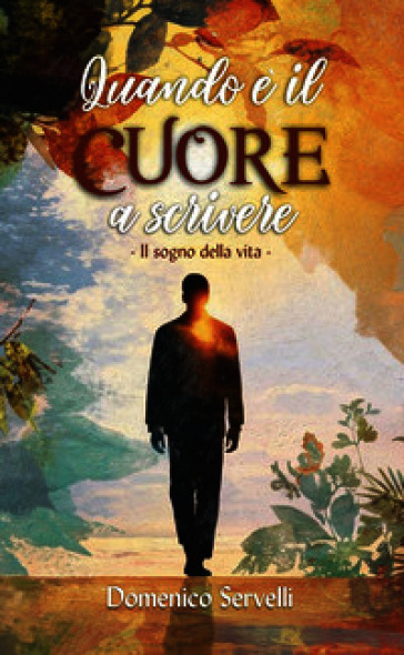 Quando è il cuore a scrivere. Il sogno della vita