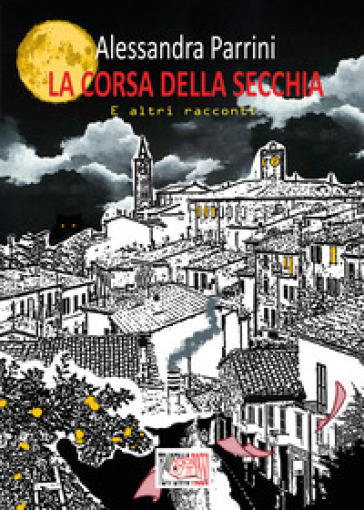 La corsa della secchia. E altri racconti