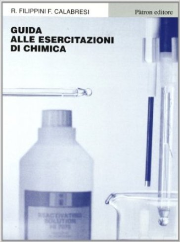 Guida alle esercitazioni di chimica. Per gli Ist. Tecnici agrari