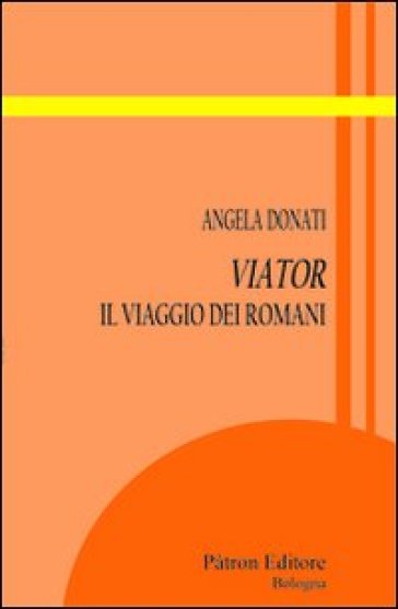 Viator. Il viaggio dei romani