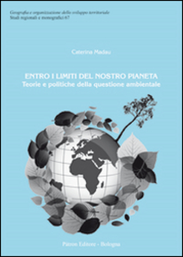 Entro i limiti del nostro pianeta. Teorie e politiche della questione ambientale