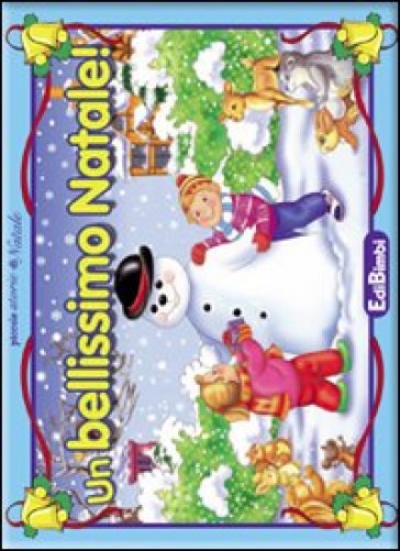 Un Bellissimo Natale! Ediz. Illustrata