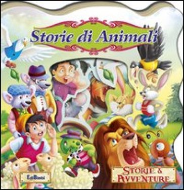 Storie di animali. Storie &amp; avventure. Ediz. illustrata