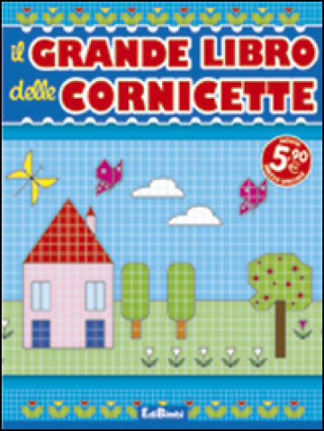 Il grande libro delle cornicette. Ediz. illustrata