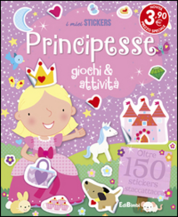 Principesse. Giochi &amp; attività. Con adesivi. Ediz. illustrata