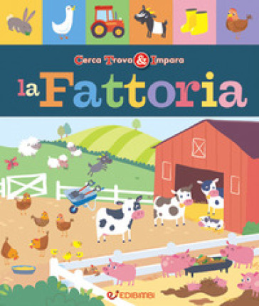 La fattoria. Cerca trova & impara. Ediz. a colori