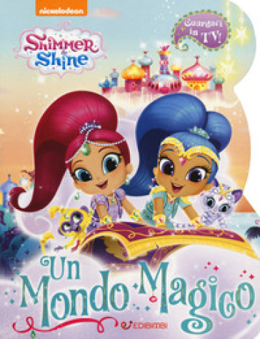 Un mondo magico. Shimmer & Shine. Ediz. a colori-0
