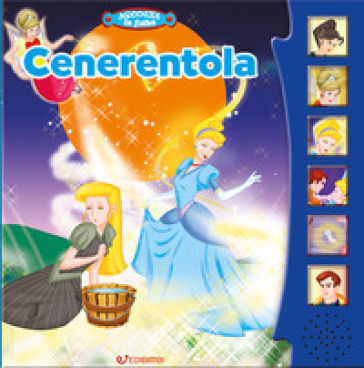 Cenerentola. Ascolta le fiabe. Ediz. a colori