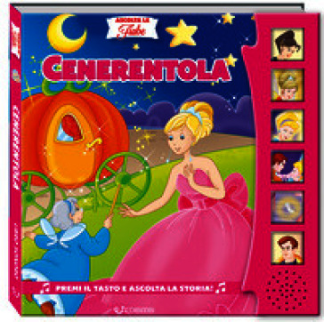 Cenerentola. Ascolta le fiabe. Ediz. a colori