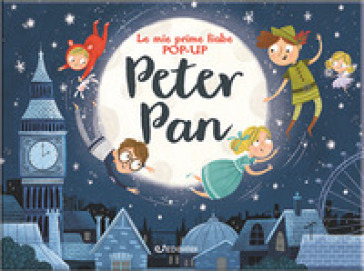 Peter Pan. Le mie prime fiabe pop-up. Ediz. a colori