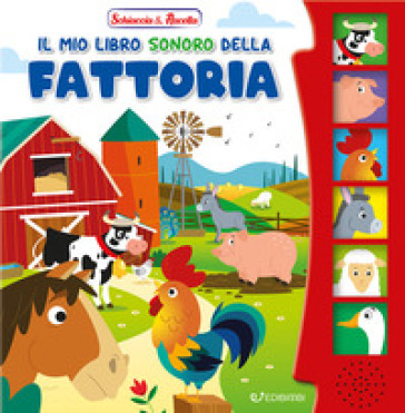 Il mio libro sonoro della fattoria. Schiaccia & ascolta. Ediz. a colori