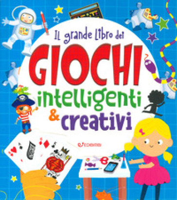 Il grande libro dei giochi intelligenti e creativi. Ediz. a colori