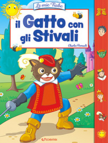 Il gatto con gli stivali. Le mie fiabe. Ediz. illustrata
