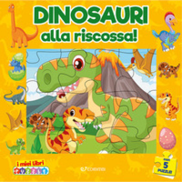 Dinosauri alla riscossa. I miei libri puzzle. Ediz. illustrata