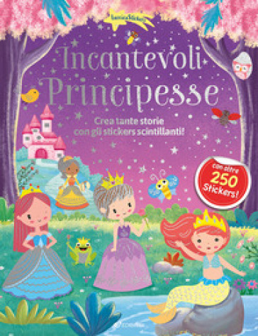 Incantevoli principesse. Luccicasticker. Ediz. a colori