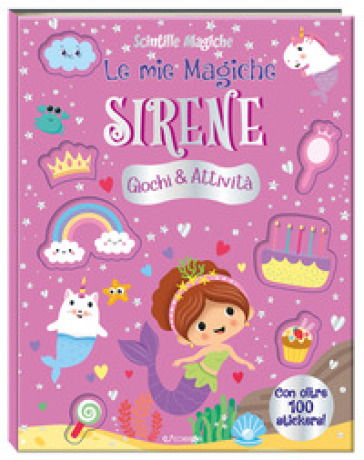 Le mie magiche sirene. Scintille magiche. Ediz. a colori