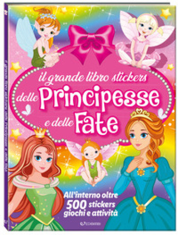 Il mio grande libro stickers delle principesse e delle fate. Ediz. a colori