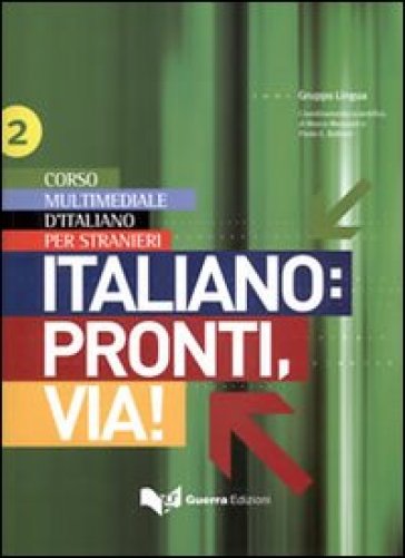 Italiano: Pronti, Via! Corso Multimediale L'italiano Per Stranieri. Testo. Vol. 2