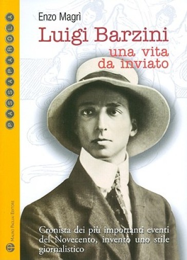Luigi Barzini. Una vita da inviato