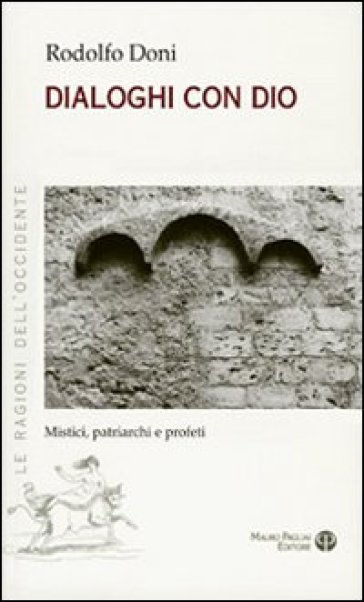 Dialoghi Con Dio. Mistici, Patriarchi E Profeti