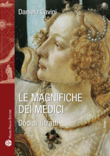 Le Magnifiche Dei Medici. Dodici Ritratti Di Donne Straordinarie-image