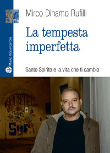 La tempesta imperfetta. Santo spirito e la vita che ti cambia