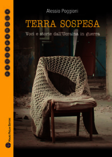 Terra sospesa. Voci e storie dall'Ucraina in guerra