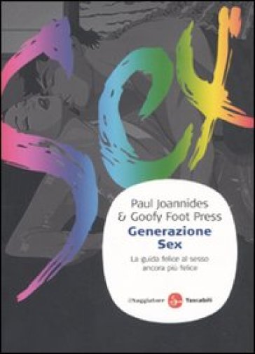 Generazione Sex. La Guida Felice Al Sesso Ancora Più Felice