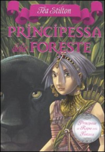 Principessa Delle Foreste. Principesse Del Regno Della Fantasia. Vol. 4