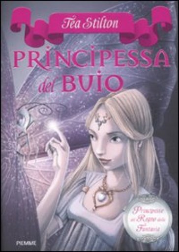 Principessa Del Buio. Principesse Del Regno Della Fantasia. Vol. 5