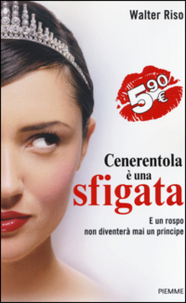 Cenerentola è una sfigata. E un rospo non diventerà mai un principe