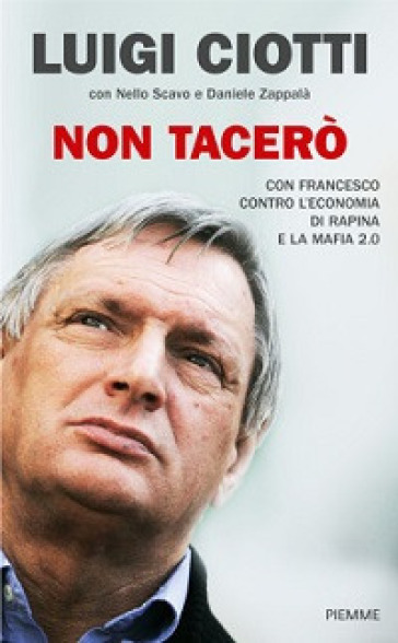 Non tacerò. Con Francesco contro l'economia di rapina e la mafia 2.0