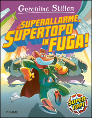 Superallarme, supertopo in fuga! Ediz. illustrata-0