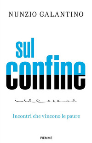 Sul confine. Incontri che vincono le paure