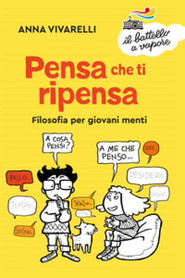 Pensa che ti ripensa. Filosofia per giovani menti