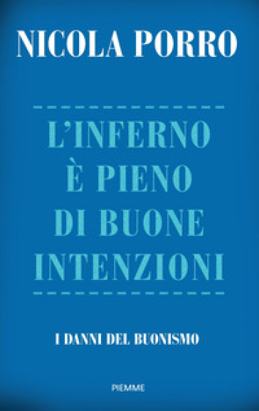 L'inferno è pieno di buone intenzioni. I danni del buonismo