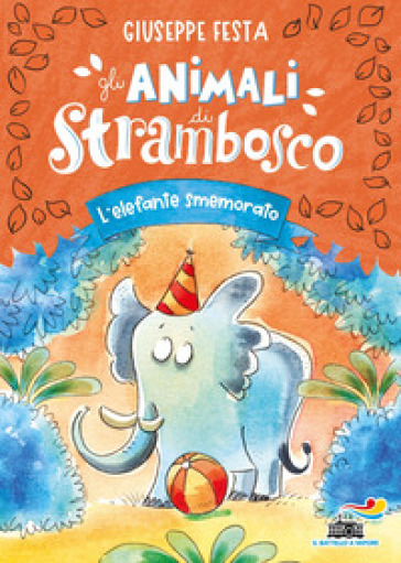 L'elefante Smemorato. Gli Animali Di Strambosco: Vol. 6