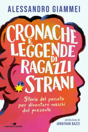 Cronache E Leggende Di Ragazzi Strani. Storie Del Passato Per Diventare Maschi Del Presente-image