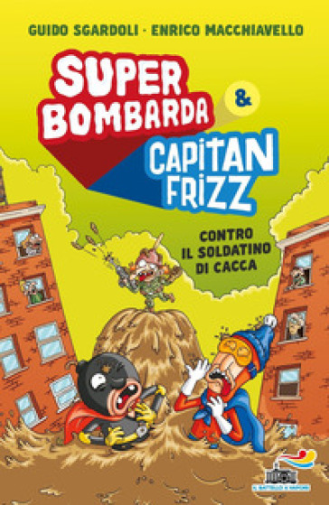 SUPER BOMBARDA E CAPITAN FRIZZ CONTRO IL