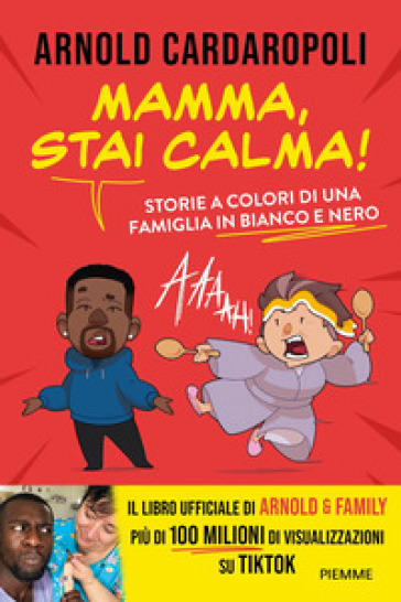 Mamma, Stai Calma! Storie A Colori Di Una Famiglia In Bianco E Nero