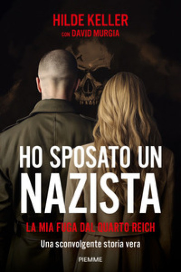 HO SPOSATO UN NAZISTA. LA MIA FUGA DAL Q