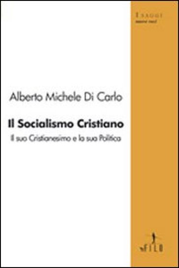 Il Socialismo Cristiano. Il Suo Cristianesimo E La Sua Politica