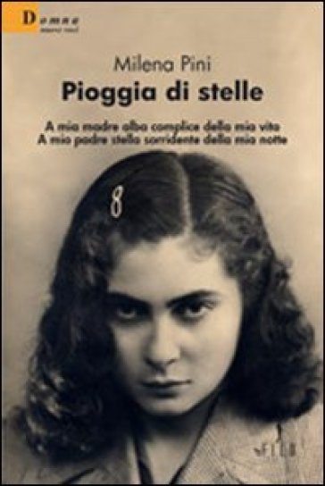 Pioggia Di Stelle. A Mia Madre Alba Complice Della Mia Vita. A Mio Padre Stella Sorridente Della Mia Notte