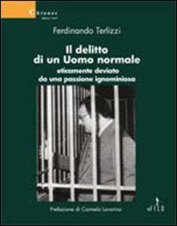 Il Delitto Di Un Uomo Normale Eticamente Deviato Da Una Passione Ignominiosa
